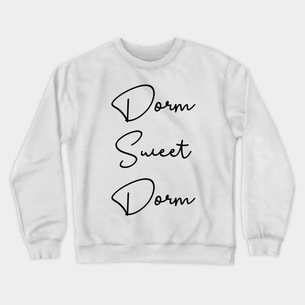 Dorm Sweet Dorm Crewneck Sweatshirt by ApricotBirch